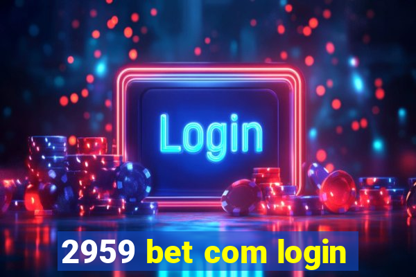 2959 bet com login